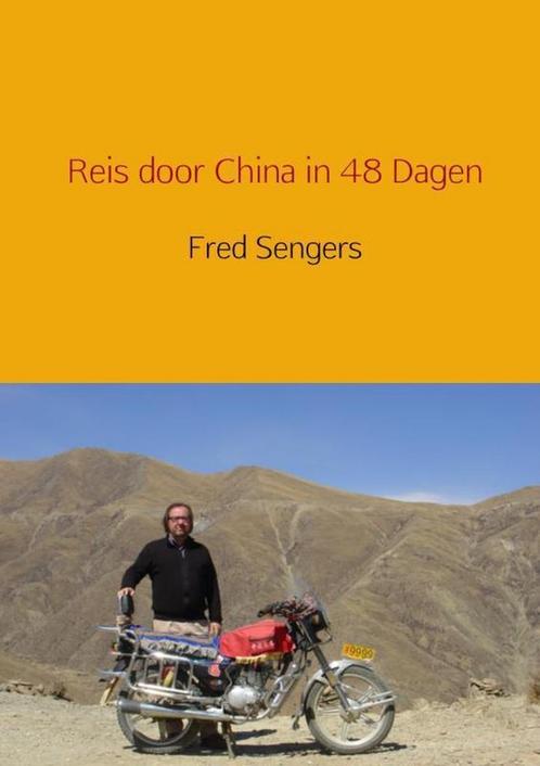 Reis door China in 48 dagen 9789402126587 Fred Sengers, Boeken, Politiek en Maatschappij, Zo goed als nieuw, Verzenden