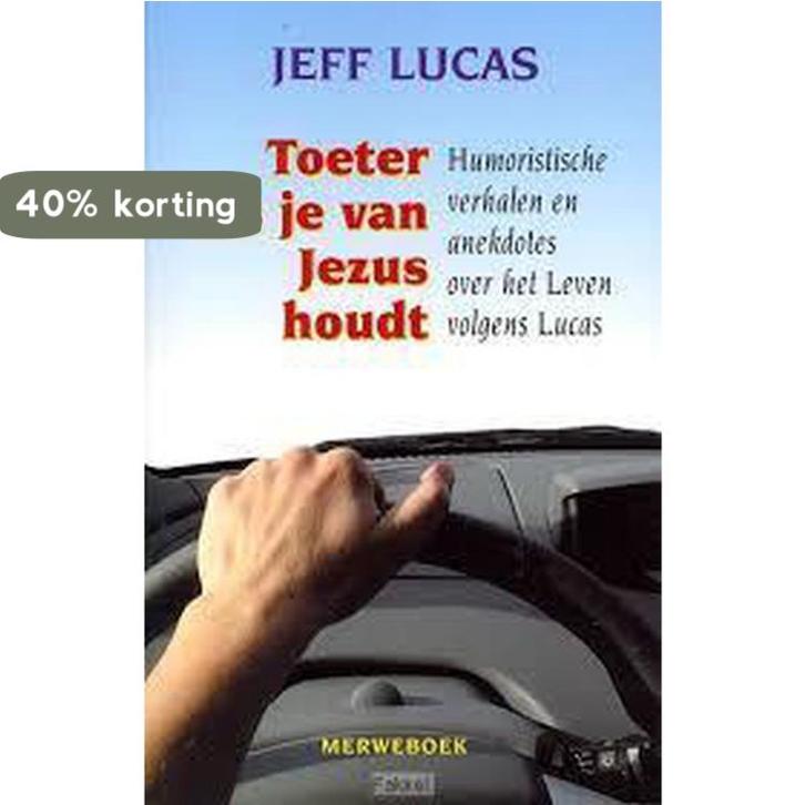 Toeter als je van Jezus houdt 9789057871429 Jeff Lucas, Boeken, Godsdienst en Theologie, Zo goed als nieuw, Verzenden