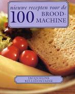 100 NIEUWE RECEPTEN VOOR BROODMACHINE 9789059471085, Boeken, Verzenden, Gelezen, J. Bellefontaine