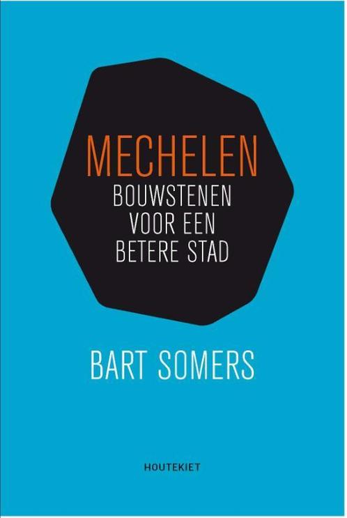 Mechelen 9789089242266 Bart Somers, Boeken, Politiek en Maatschappij, Gelezen, Verzenden