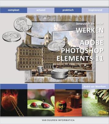 Werken met Adobe Photoshop Elements 11 / Bewuster en beter, Verzenden, André van Woerkom