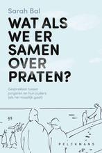 Wat als we er samen over praten? 9789463838610 Sarah Bal, Verzenden, Zo goed als nieuw, Sarah Bal