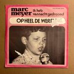 Marc Meyer – Op Heel De Wereld / Ik Heb Vannacht Gedroomd (1, Ophalen of Verzenden