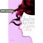 Slechte Dochter 9789044616088 Justine Lévy, Boeken, Verzenden, Zo goed als nieuw, Justine Lévy