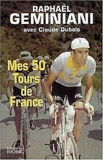 Mes 50 Tours de France  Geminiani, Raphaël, Dubois, C..., Geminiani, Raphaël, Dubois, Claude, Verzenden