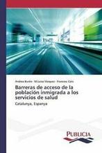 Barreras de acceso de la poblacion inmigrada a los servicios, M Luisa Vazquez, Francesc Cots, Andrea Buron, Verzenden