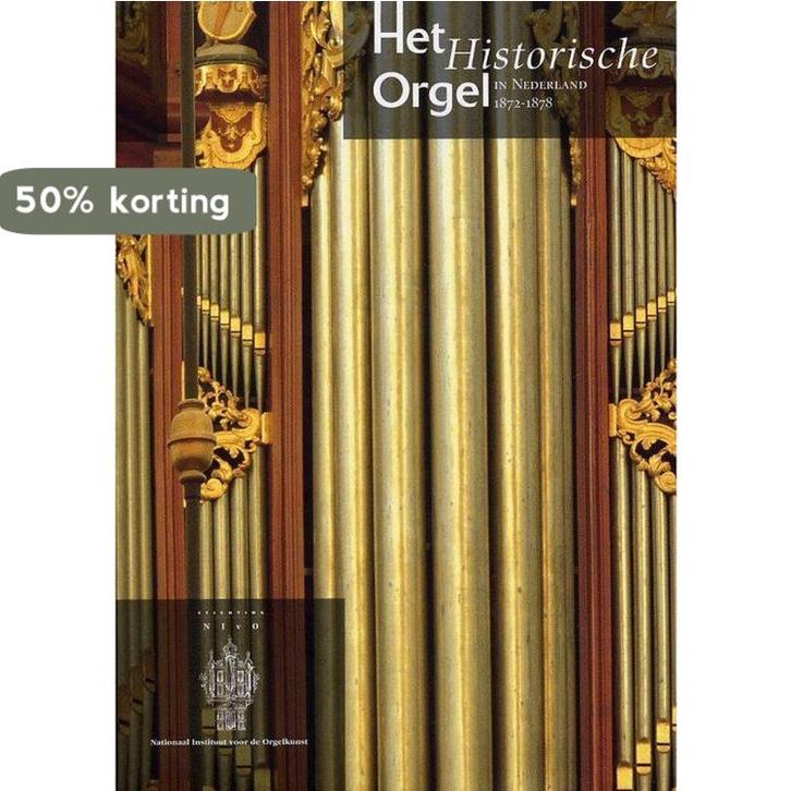 10 Het historisch orgel in Nederland 1872-1878 9789075473124, Boeken, Muziek, Zo goed als nieuw, Verzenden