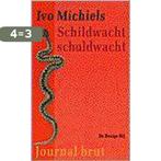 Schildwacht schuldwacht 9789023433132 Ivo Michiels, Boeken, Verzenden, Gelezen, Ivo Michiels