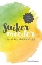 Suikermoeder - Als je kind diabetes krijgt 9789082530308, Verzenden, Mariëlle Seegers