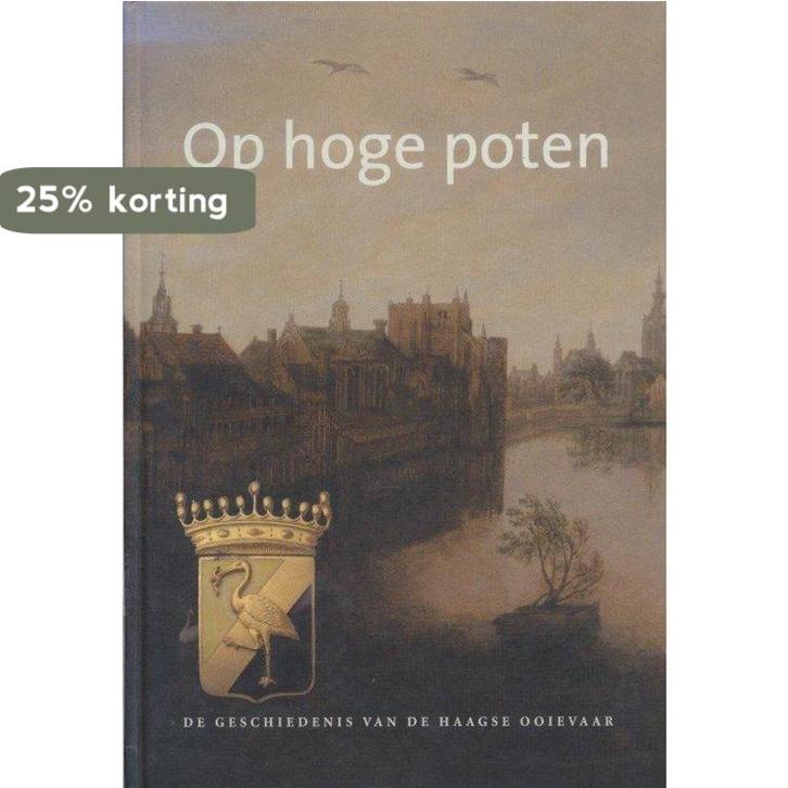 OP HOGE POTEN. DE GESCHIEDENIS VAN DE HAAGSE OOIEVAAR, Boeken, Geschiedenis | Wereld, Zo goed als nieuw, Verzenden