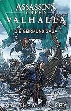 Assassins Creed Valhalla: Die Geirmund Saga  Kirby, ..., Gelezen, Matthew J. Kirby, Verzenden
