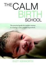 The Calm Birth School 9781326531171 Suzy Ashworth, Boeken, Verzenden, Zo goed als nieuw, Suzy Ashworth