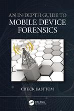 An In-Depth Guide to Mobile Device Forensics 9780367633004, Verzenden, Zo goed als nieuw, Chuck Easttom