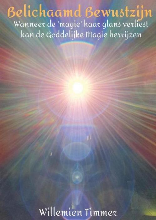 Belichaamd Bewustzijn 9789464056525 Willemien Timmer, Boeken, Esoterie en Spiritualiteit, Gelezen, Verzenden