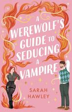 A Werewolf Guide to Seducing a Vampire 9781399608954, Verzenden, Zo goed als nieuw, Sarah Hawley