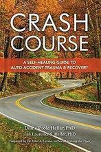 Crash Course: A Self-Healing Guide to Auto Accident Trau..., Verzenden
