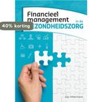 Financieel management in de gezondheidszorg 9789082444063, Verzenden, Zo goed als nieuw, Gijs Hiltermann