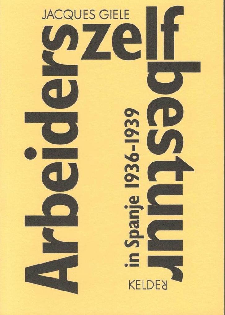 Arbeiderszelfbestuur in Spanje 9789080773431 J.J. Giele, Boeken, Geschiedenis | Wereld, Gelezen, Verzenden