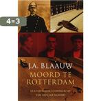 Moord Te Rotterdam 9789026122774 J.A. Blaauw, Boeken, Verzenden, Zo goed als nieuw, J.A. Blaauw