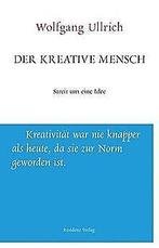 Der kreative Mensch: Streit um eine Idee (Unruhe be...  Book, Wolfgang Ullrich, Zo goed als nieuw, Verzenden