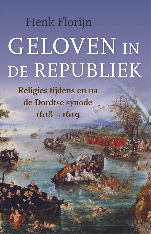 Geloven in de Republiek 9789401912280, Boeken, Geschiedenis | Wereld, Gelezen, Verzenden