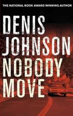 Nobody Move 9780330503990, Verzenden, Denis Johnson