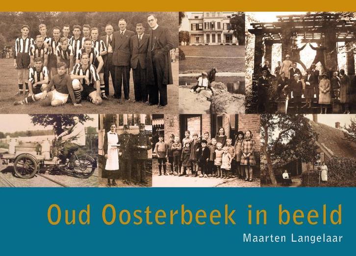 Oud Oosterbeek in beeld 9789490834753 Maarten Langelaar, Boeken, Geschiedenis | Stad en Regio, Zo goed als nieuw, Verzenden
