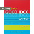 Ik heb een goed idee. Wat nu? 9789078369103 J.J. Baggerman, Verzenden, Zo goed als nieuw, J.J. Baggerman