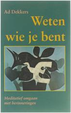 Weten wie je bent - Ad Dekkers - 9789060384152 - Paperback, Verzenden