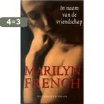 In Naam Van De Vriendschap 9789029075268 Marilyn French, Boeken, Verzenden, Gelezen, Marilyn French