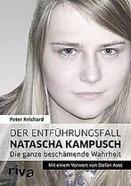 Der Entführungsfall Natascha Kampusch: Die ganze beschäm..., Reichard, Peter, Verzenden