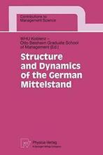 Structure and Dynamics of the German Mittelstand. Sch   New., WHU Koblenz - Otto Beisheim Graduate Sch, Zo goed als nieuw, Verzenden