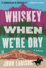Whiskey When Were Dry 9780735220454 John Larison, Verzenden, Gelezen, John Larison