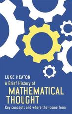 A Brief History of Mathematical Thought 9781472117113, Verzenden, Luke Heaton