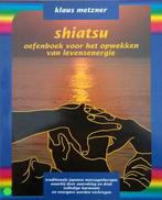 Shiatsu oefenboek voor het opwekken van levensenergie, Livres, Klaus Metzner, Verzenden