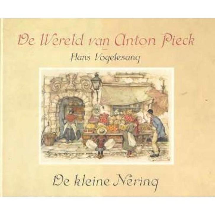 De Wereld van Anton Pieck - De kleine Nering 9789062074099, Boeken, Kunst en Cultuur | Beeldend, Gelezen, Verzenden