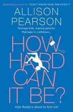 How Hard Can It Be? 9780008150532 Allison Pearson, Boeken, Verzenden, Gelezen, Allison Pearson