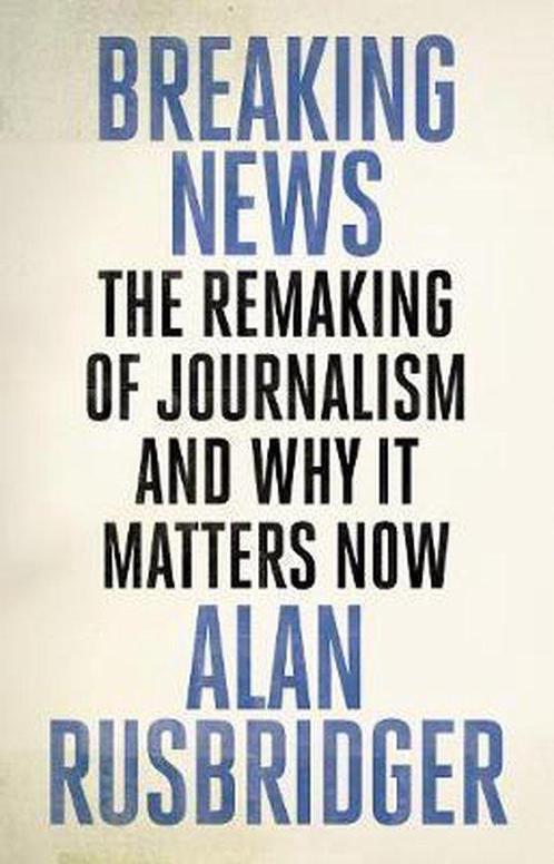 Breaking News 9781786890931 Alan Rusbridger, Boeken, Overige Boeken, Gelezen, Verzenden