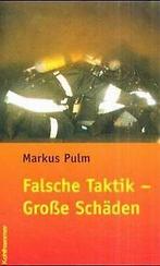 Falsche Taktik - Große Schäden  Pulm, Markus  Book, Pulm, Markus, Verzenden