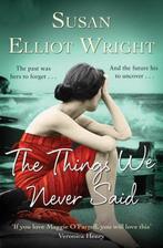 The Things We Never Said 9781471102325 Susan Elliot Wright, Boeken, Verzenden, Gelezen, Susan Elliot Wright