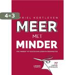 Meer met minder 9789401419574 Cyriel Kortleven, Boeken, Verzenden, Zo goed als nieuw, Cyriel Kortleven