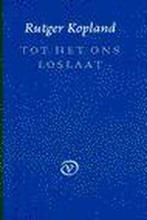 Tot Het Ons Loslaat Pap 9789028209114, Livres, Poèmes & Poésie, Rutger Kopland, Verzenden