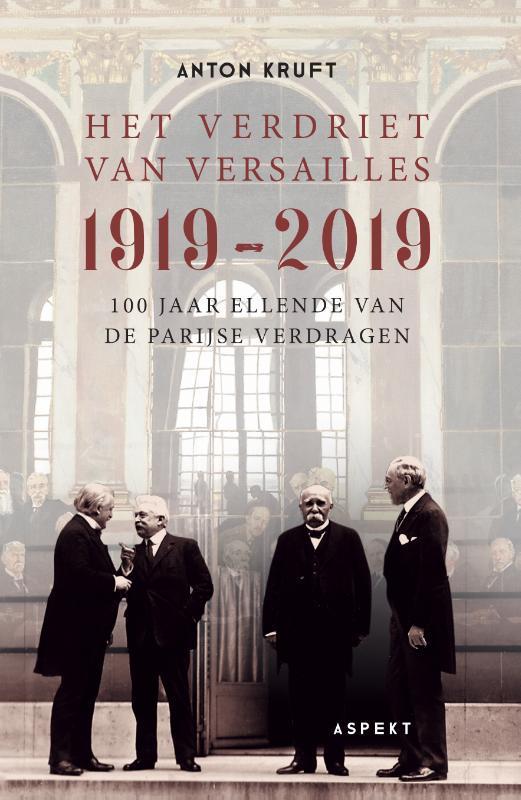 Het verdriet van Versailles 1919-2019 9789463385855, Boeken, Geschiedenis | Wereld, Zo goed als nieuw, Verzenden