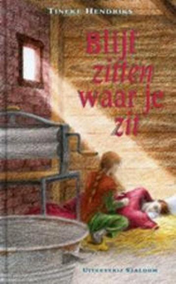 BLIJF ZITTEN WAAR JE ZIT 9789062492220 T. Hendriks, Verzenden, T. Hendriks
