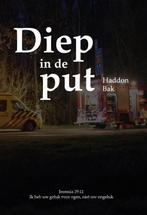 Diep in de put 9789463231855 Haddon Bak, Boeken, Verzenden, Zo goed als nieuw, Haddon Bak