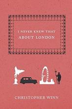 I Never Knew That About London 9780091918576, Verzenden, Gelezen, Christopher Winn