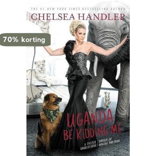 Uganda Be Kidding Me 9781455599738 Chelsea Handler, Boeken, Overige Boeken, Zo goed als nieuw, Verzenden