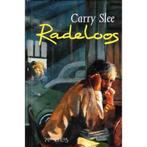 Radeloos 9789064940897 Carry Slee, Boeken, Kinderboeken | Jeugd | 13 jaar en ouder, Verzenden, Gelezen, Carry Slee