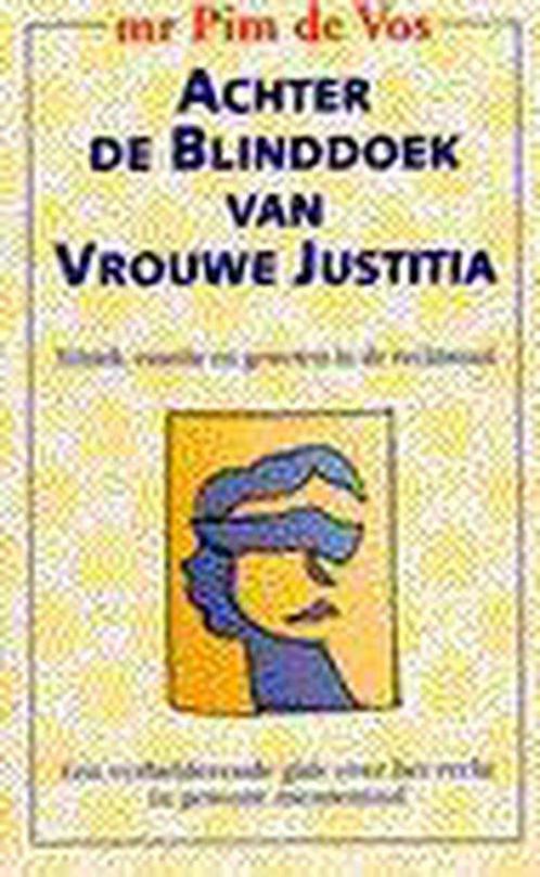 Achter De Blinddoek Van Vrouwe Justitia 9789022983683, Boeken, Wetenschap, Gelezen, Verzenden