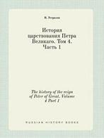 The history of the reign of Peter of Great. Volume 4 Part 1., Zo goed als nieuw, N Ustryalov, Verzenden